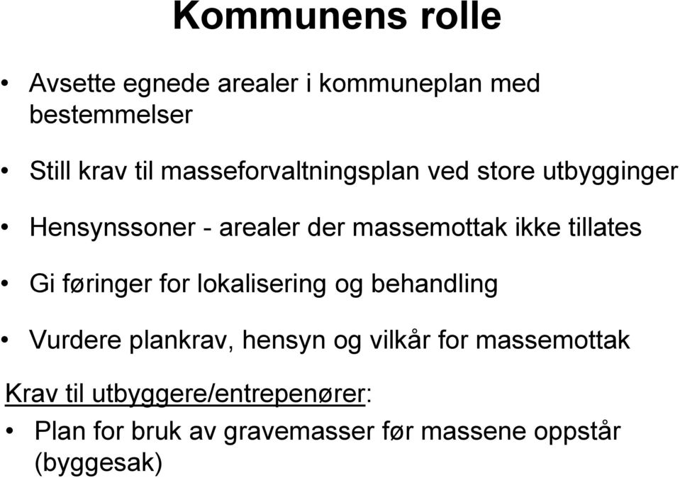 tillates Gi føringer for lokalisering og behandling Vurdere plankrav, hensyn og vilkår for