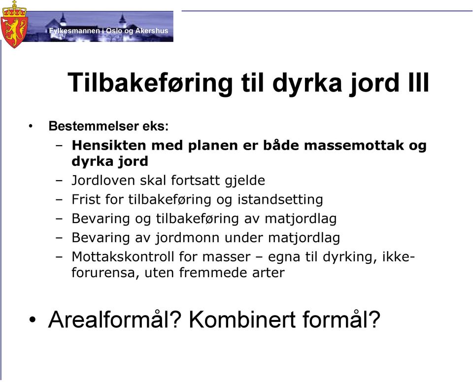 istandsetting Bevaring og tilbakeføring av matjordlag Bevaring av jordmonn under matjordlag