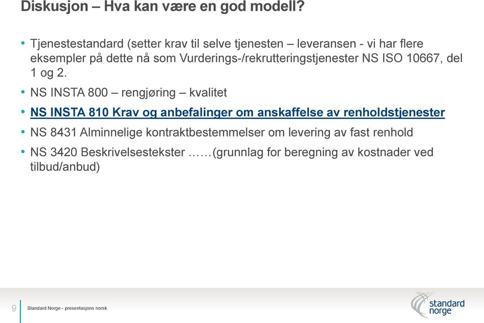 Vurderings-/rekrutteringstjenester NS ISO 10667, del 1 og 2.