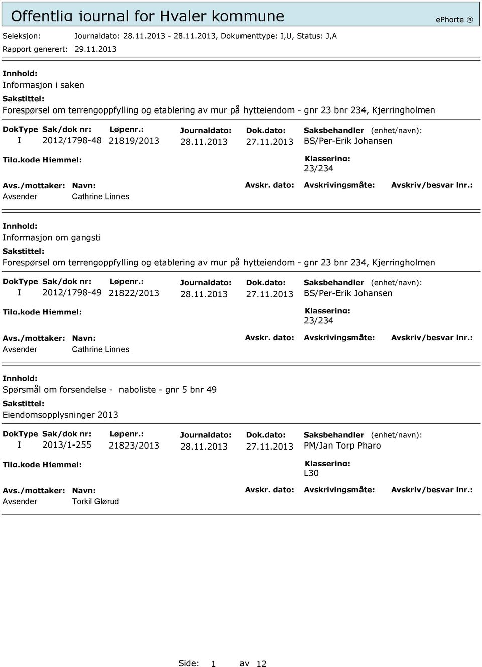 og etablering av mur på hytteiendom - gnr 23 bnr 234, Kjerringholmen 2012/1798-49 21822/2013 BS/Per-Erik Johansen 23/234 Avsender Cathrine Linnes