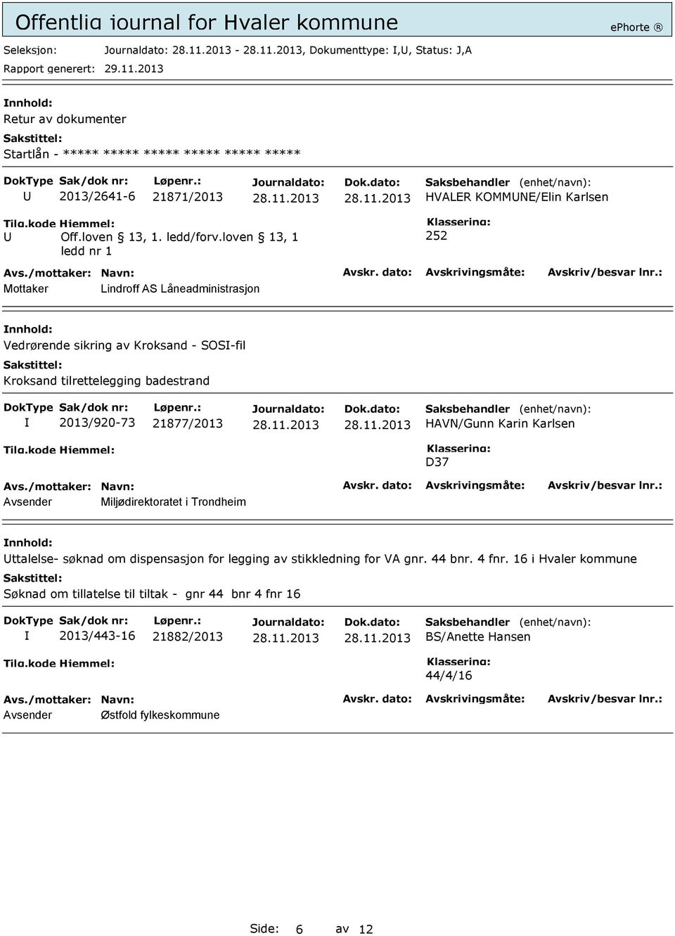 D37 Avsender Miljødirektoratet i Trondheim Uttalelse- søknad om dispensasjon for legging av stikkledning for VA gnr. 44 bnr. 4 fnr.