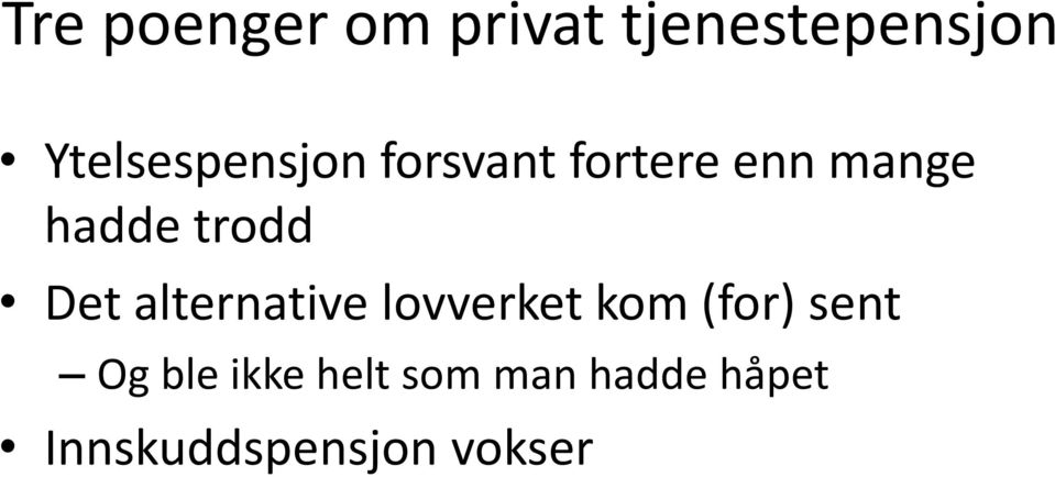 trodd Det alternative lovverket kom (for) sent