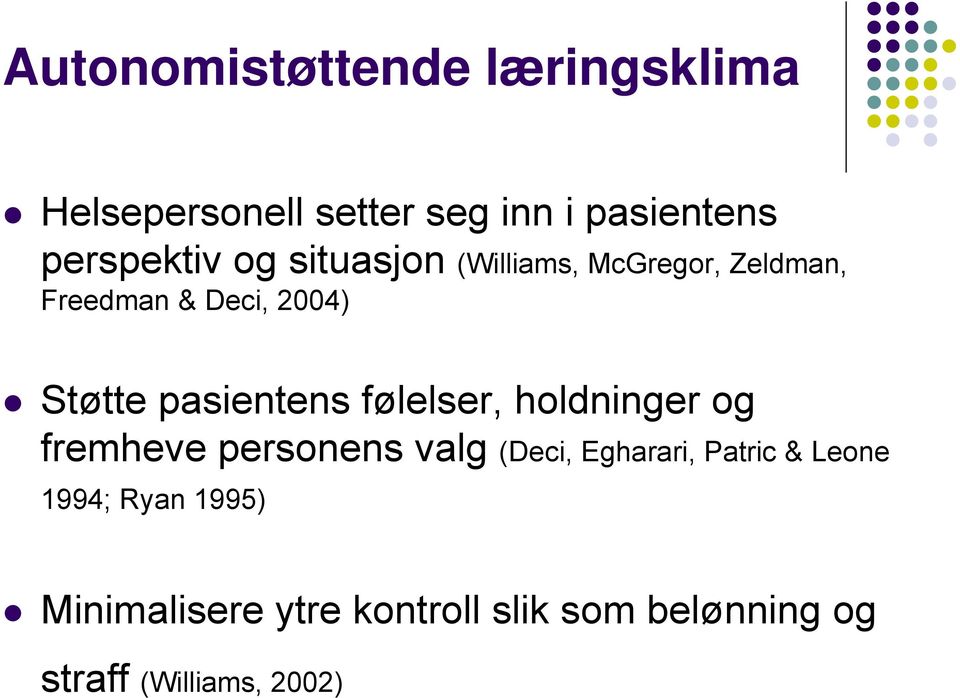 følelser, holdninger og fremheve personens valg (Deci, Egharari, Patric & Leone