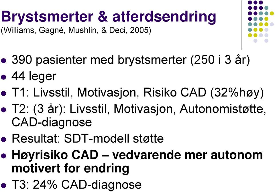 T2: (3 år): Livsstil, Motivasjon, Autonomistøtte, CAD-diagnose Resultat: SDT-modell