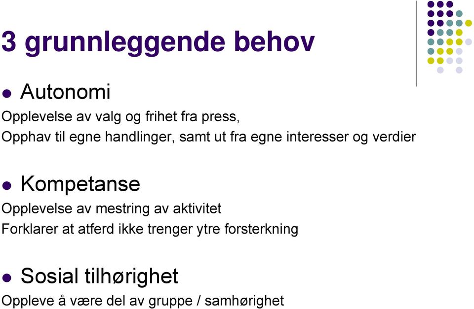 Kompetanse Opplevelse av mestring av aktivitet Forklarer at atferd ikke