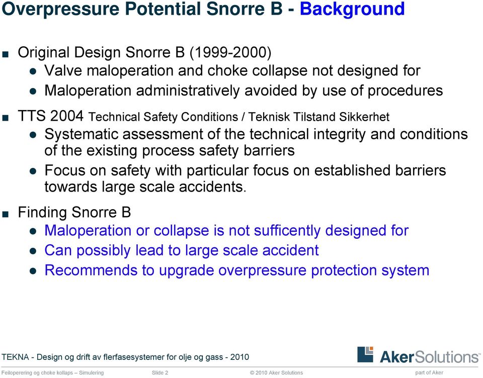 existing process safety barriers Focus on safety with particular focus on established barriers towards large scale accidents.