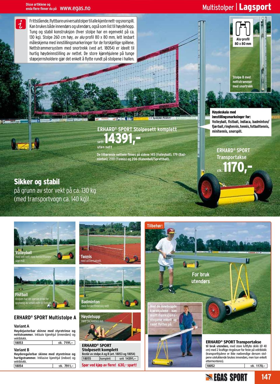 Stolpe 0 cm høy, av alu-profil 0 x 0 mm, lett lesbart måleskjema med innstillingsmarkeringer for de forskjellige spillene. Nettstrammersystem med snortrekk (ved art.