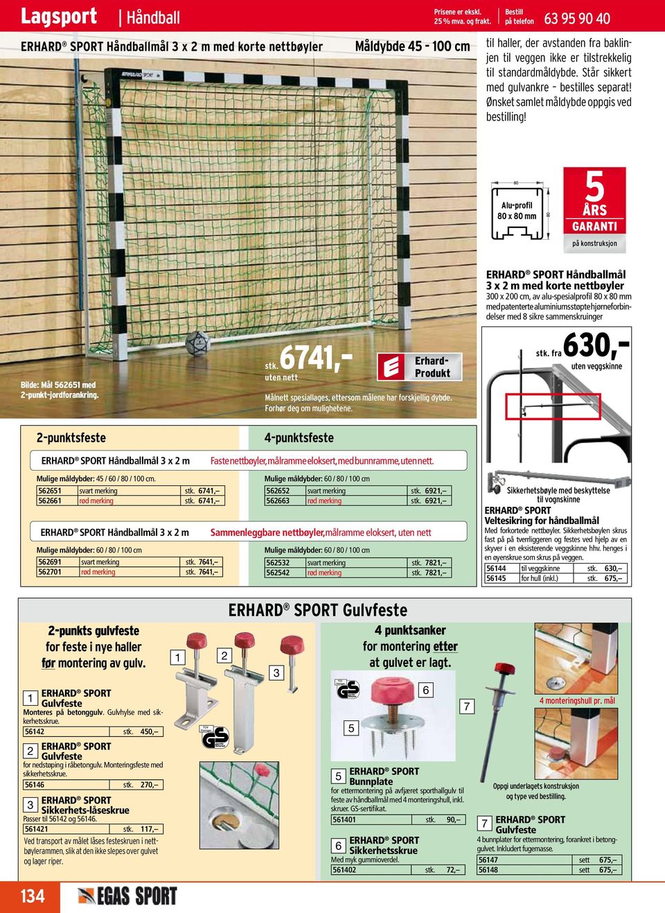 Ønsket samlet måldybde oppgis ved bestilling! Alu-profil 0 x 0 mm ÅRS GaRanti på konstruksjon Bilde: Mål med -punkt-jordforankring. -punktsfeste Håndballmål x m stk.