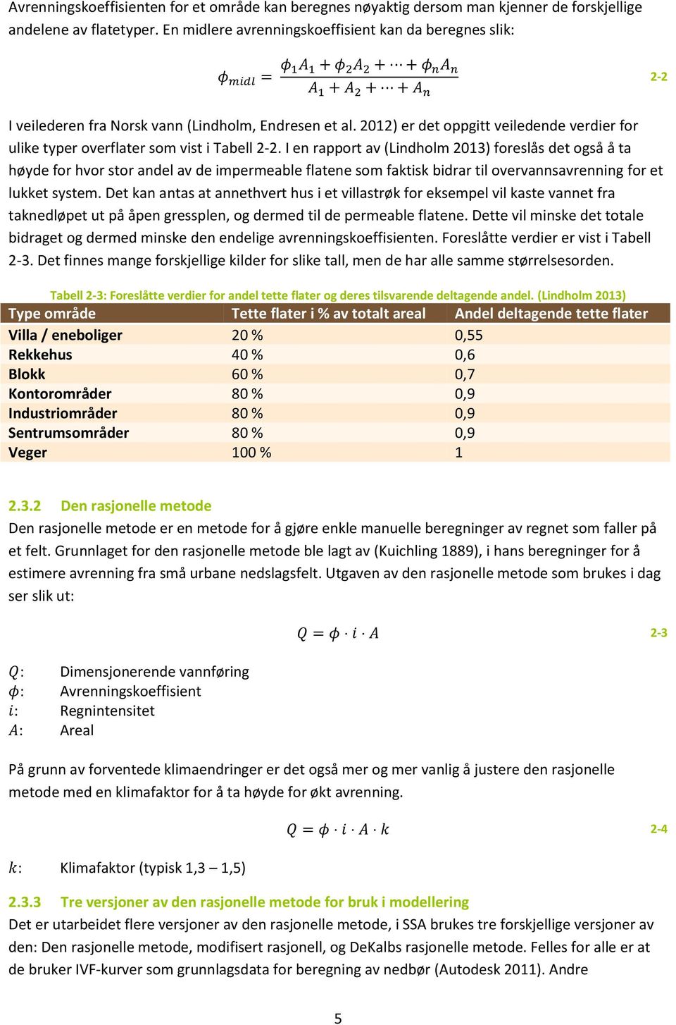 2012) er det oppgitt veiledende verdier for ulike typer overflater som vist i Tabell 2-2.