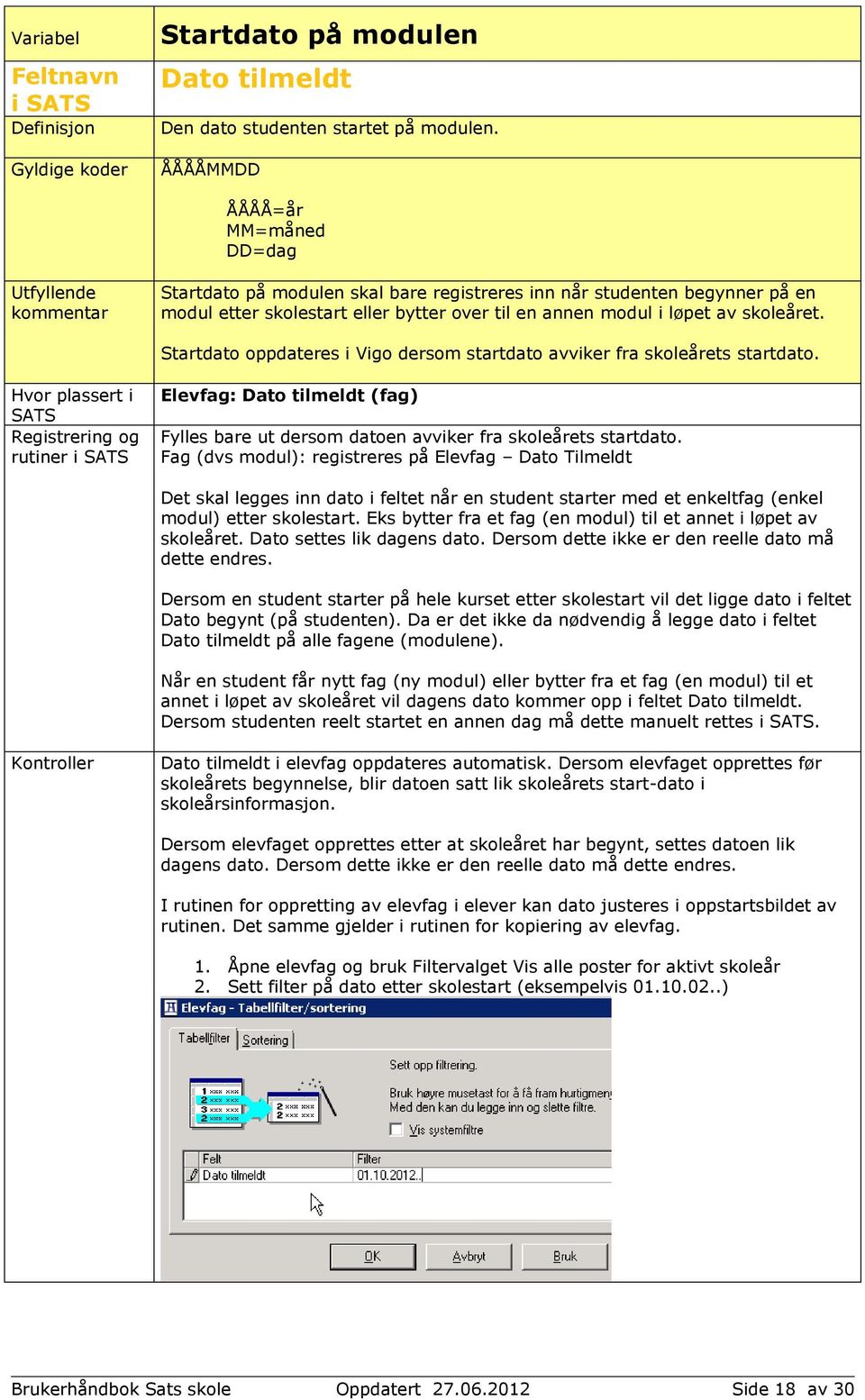 Startdato oppdateres i Vigo dersom startdato avviker fra skoleårets startdato.