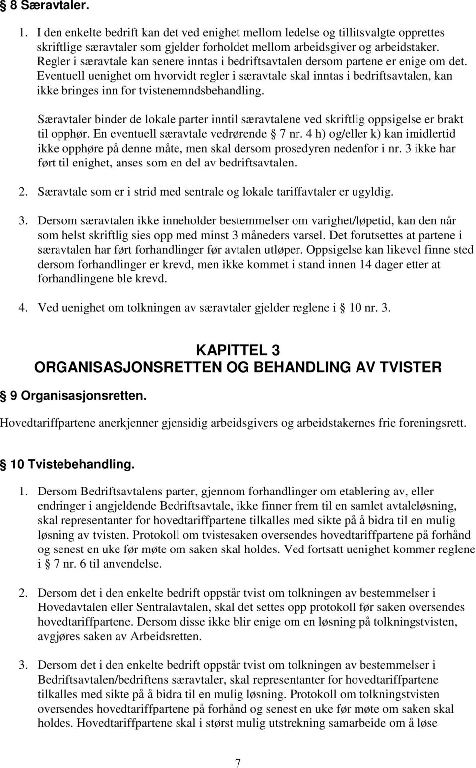 Eventuell uenighet om hvorvidt regler i særavtale skal inntas i bedriftsavtalen, kan ikke bringes inn for tvistenemndsbehandling.