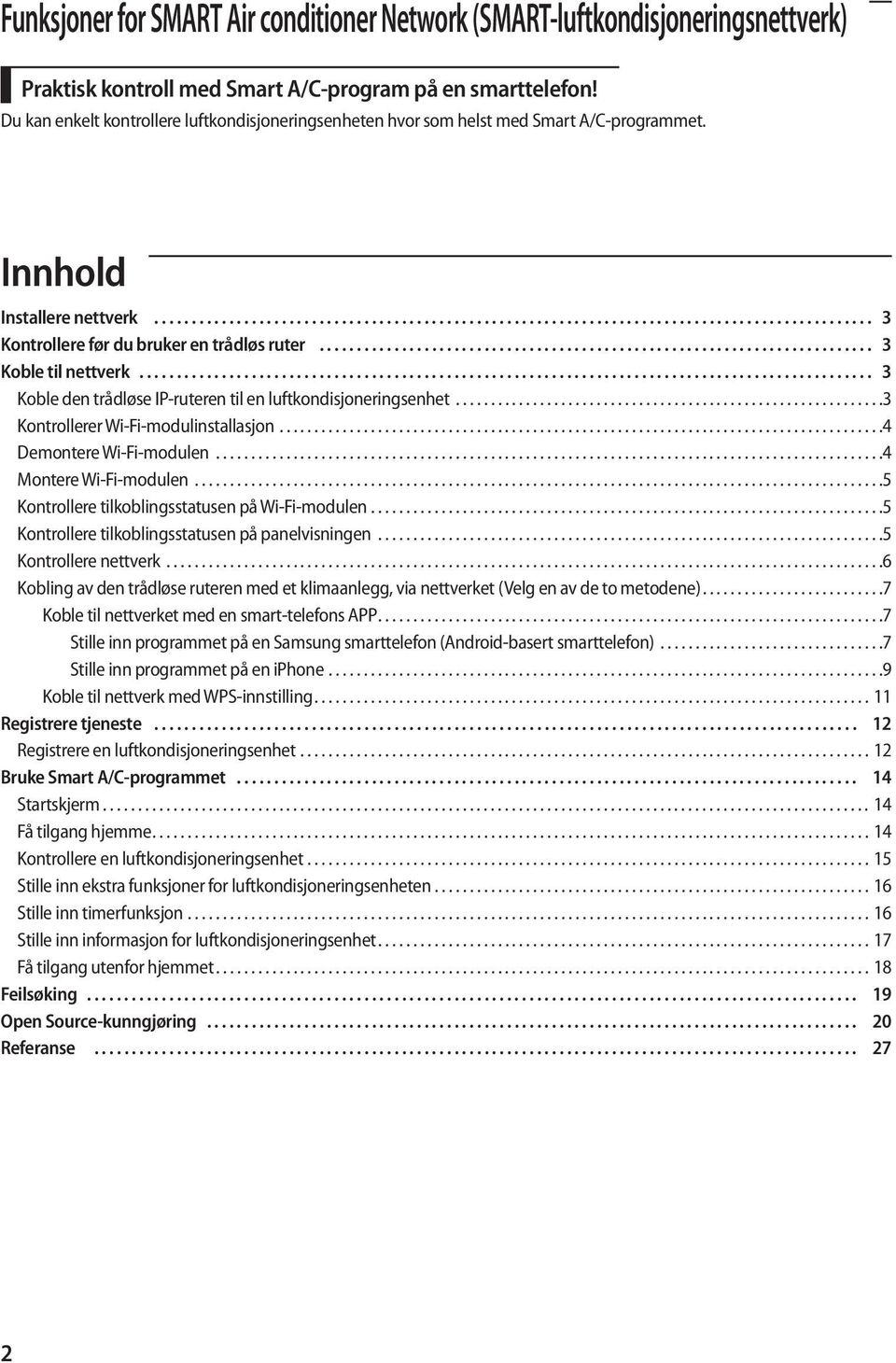 ........................................................................ 3 Koble til nettverk................................................................................................. 3 Koble den trådløse IP-ruteren til en luftkondisjoneringsenhet.