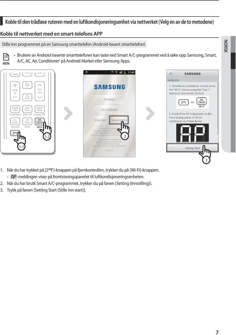 Conditioner' på Android Market eller Samsung Apps. NORSK 1-2 2 1-1 3 1. Når du har trykket på [2 nd F]-knappen på fjernkontrollen, trykker du på [Wi-Fi]-knappen.