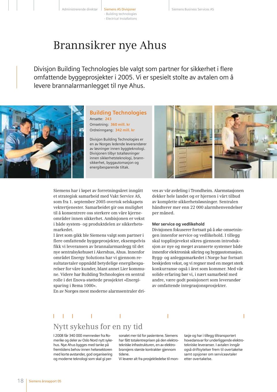 kr Ordreinngang: 342 mill. kr Divisjon Building Technologies er en av Norges ledende leverandører av løsninger innen byggteknologi.
