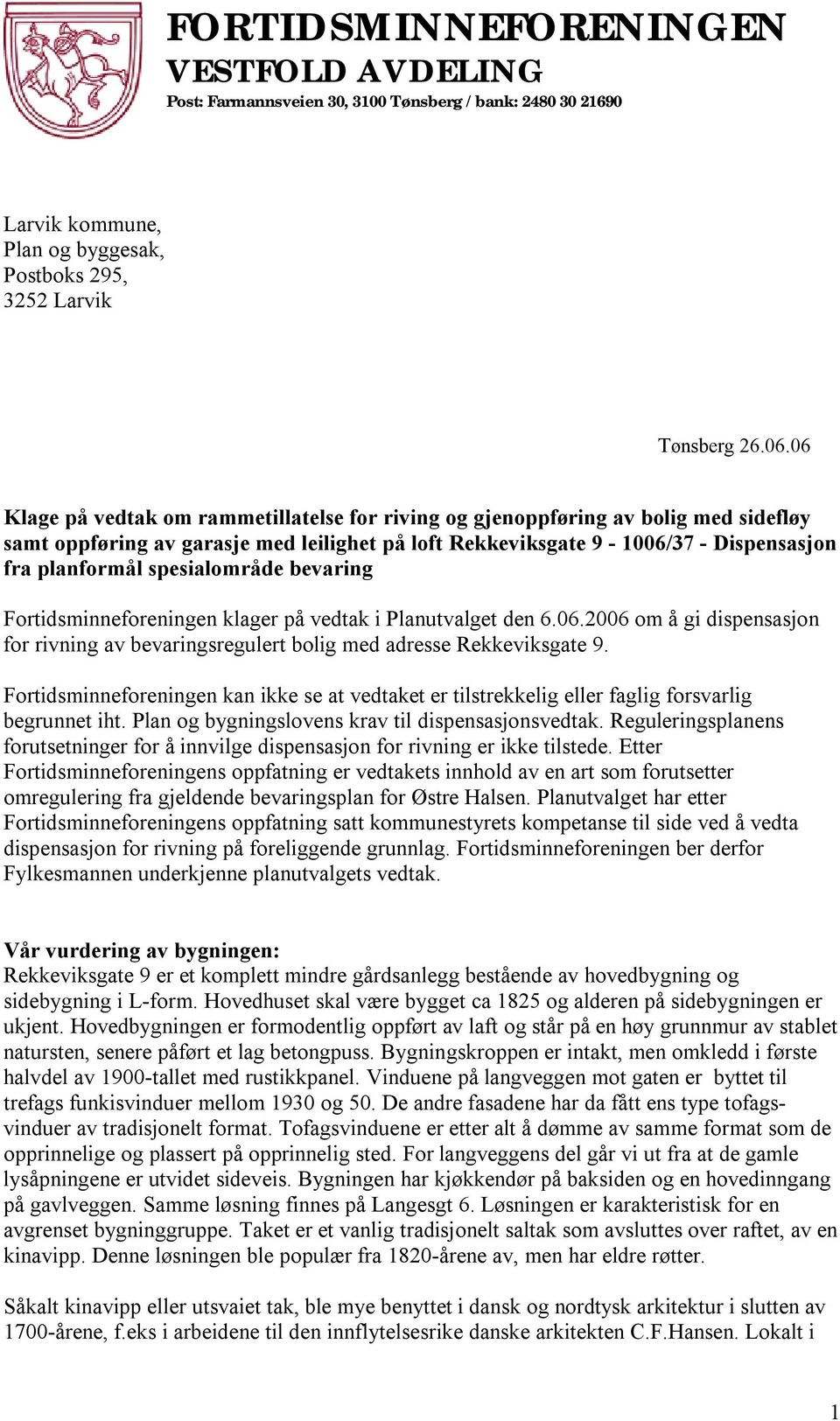 spesialområde bevaring Fortidsminneforeningen klager på vedtak i Planutvalget den 6.06.2006 om å gi dispensasjon for rivning av bevaringsregulert bolig med adresse Rekkeviksgate 9.