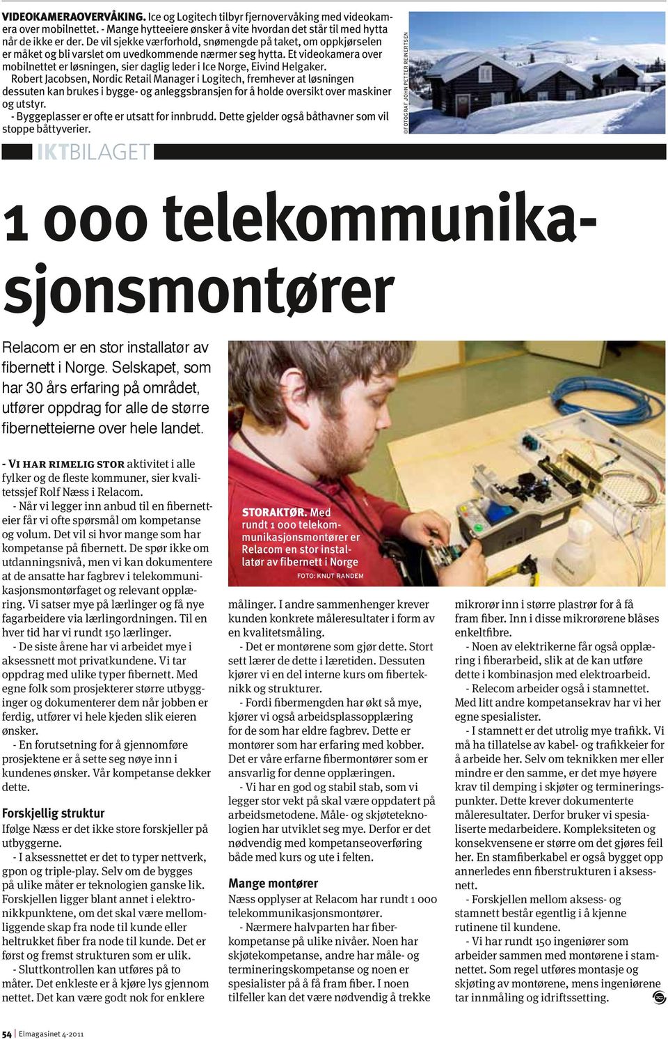 Et videokamera over mobilnettet er løsningen, sier daglig leder i Ice Norge, Eivind Helgaker.