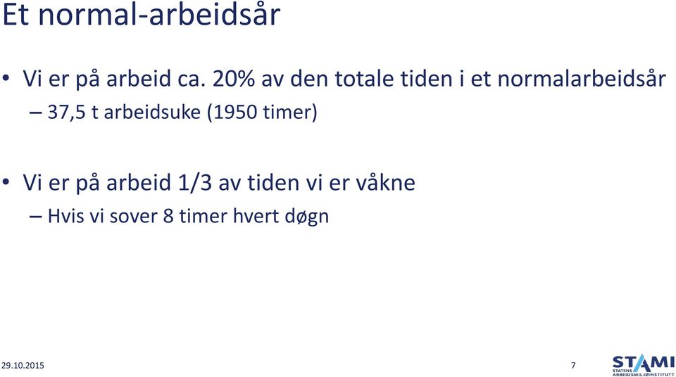 t arbeidsuke (1950 timer) Vi er på arbeid 1/3 av