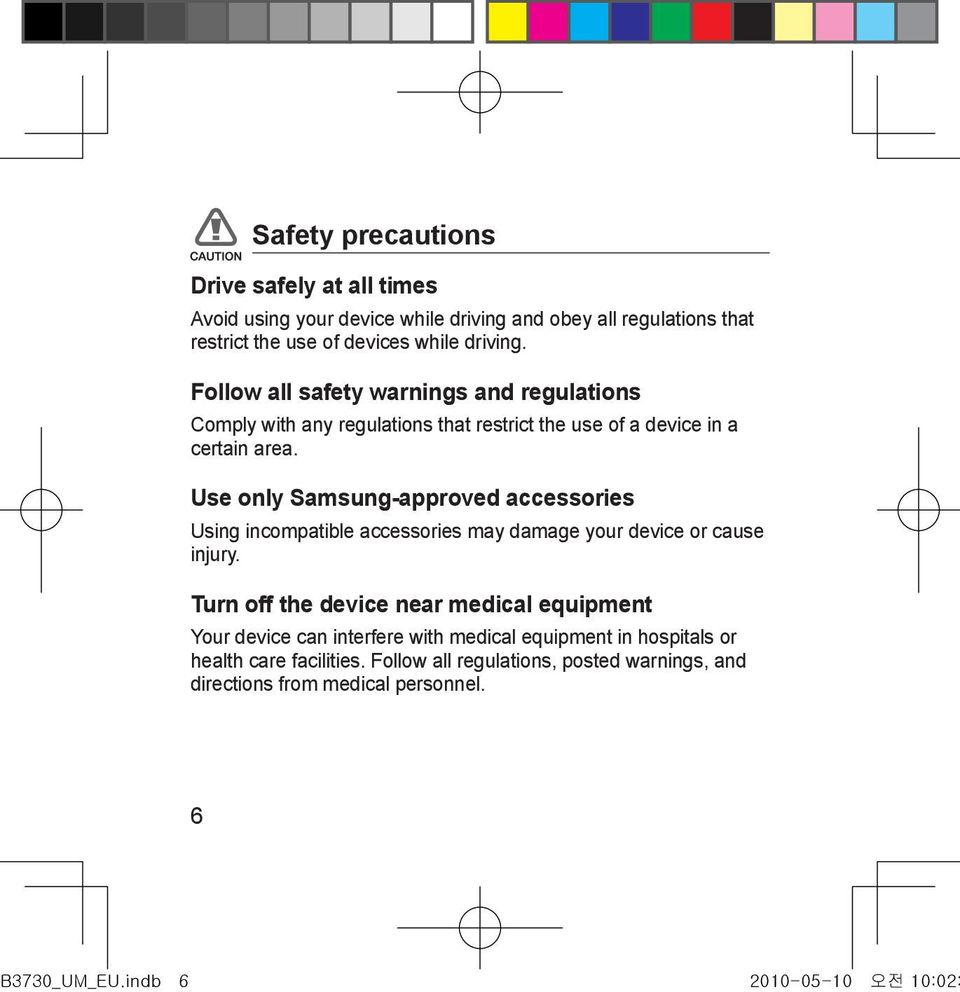 Use only Samsung-approved accessories Using incompatible accessories may damage your device or cause injury.