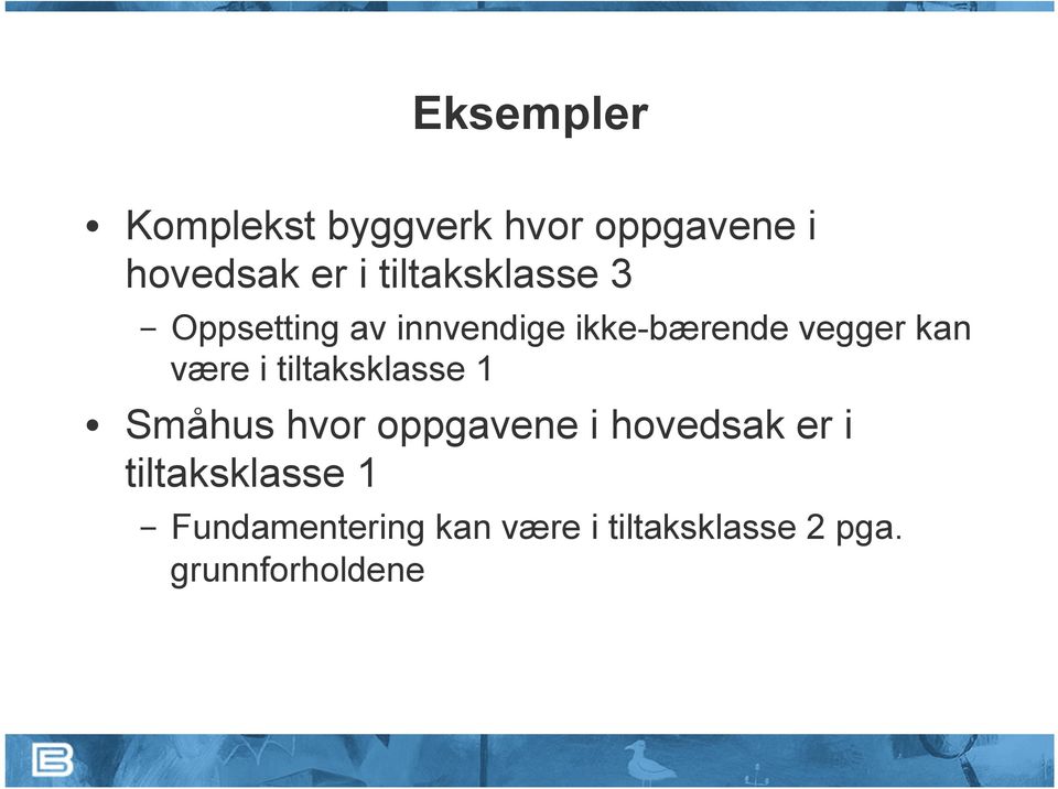 være i tiltaksklasse 1 Småhus hvor oppgavene i hovedsak er i