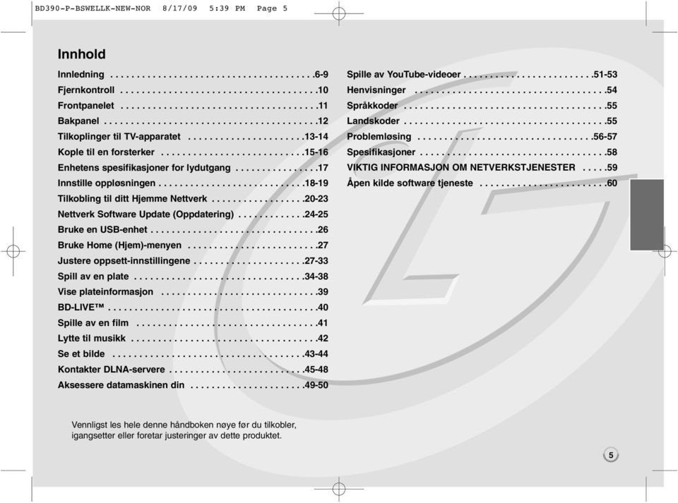 ...............17 Innstille oppløsningen............................18-19 Tilkobling til ditt Hjemme Nettverk..................20-23 Nettverk Software Update (Oppdatering).............24-25 Bruke en USB-enhet.