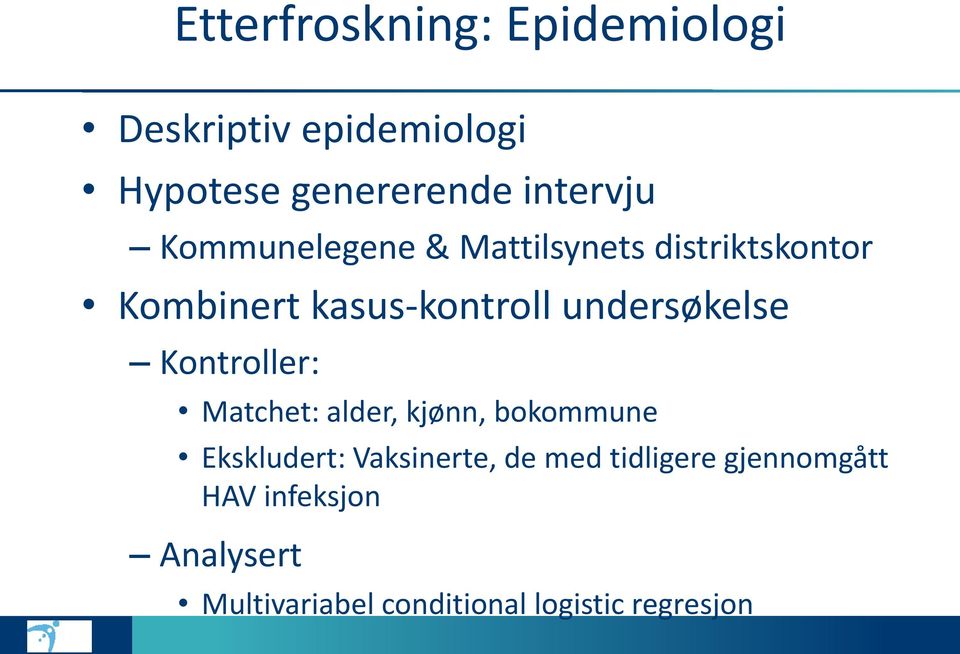 Kontroller: Matchet: alder, kjønn, bokommune Ekskludert: Vaksinerte, de med