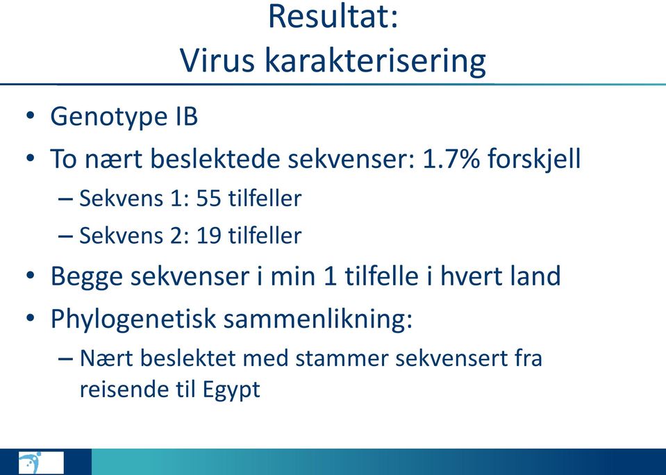 7% forskjell Sekvens 1: 55 tilfeller Sekvens 2: 19 tilfeller Begge