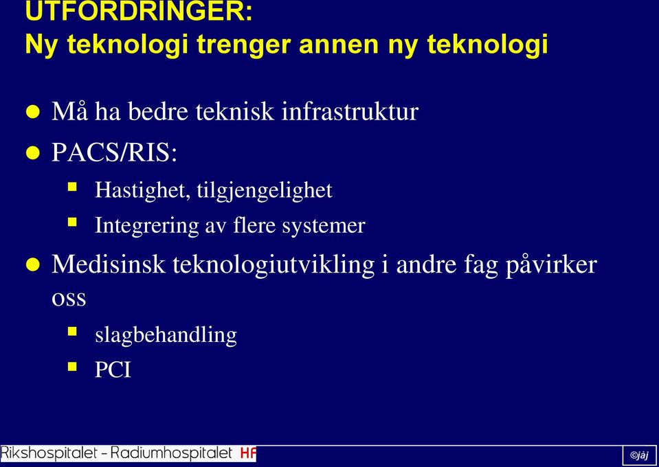 tilgjengelighet Integrering av flere systemer Medisinsk