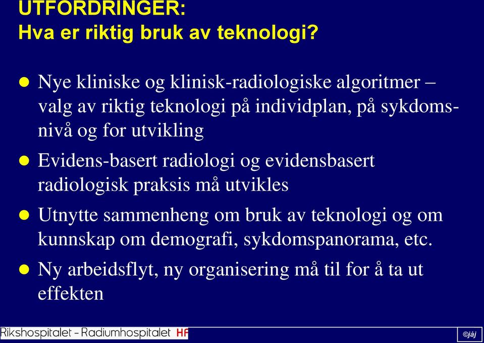 sykdomsnivå og for utvikling Evidens-basert radiologi og evidensbasert radiologisk praksis må