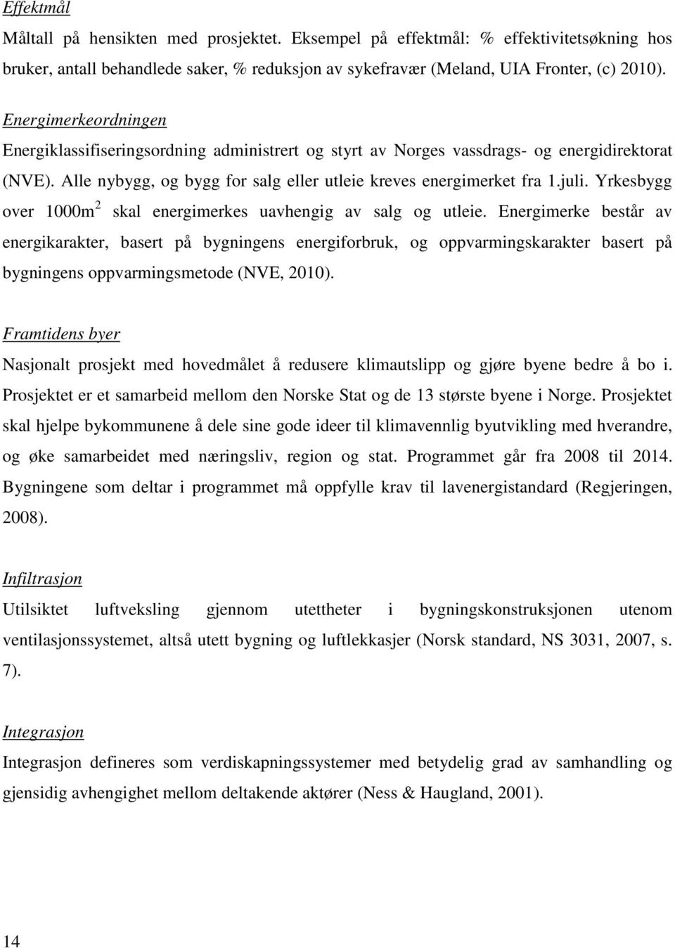 Yrkesbygg over 1000m 2 skal energimerkes uavhengig av salg og utleie.