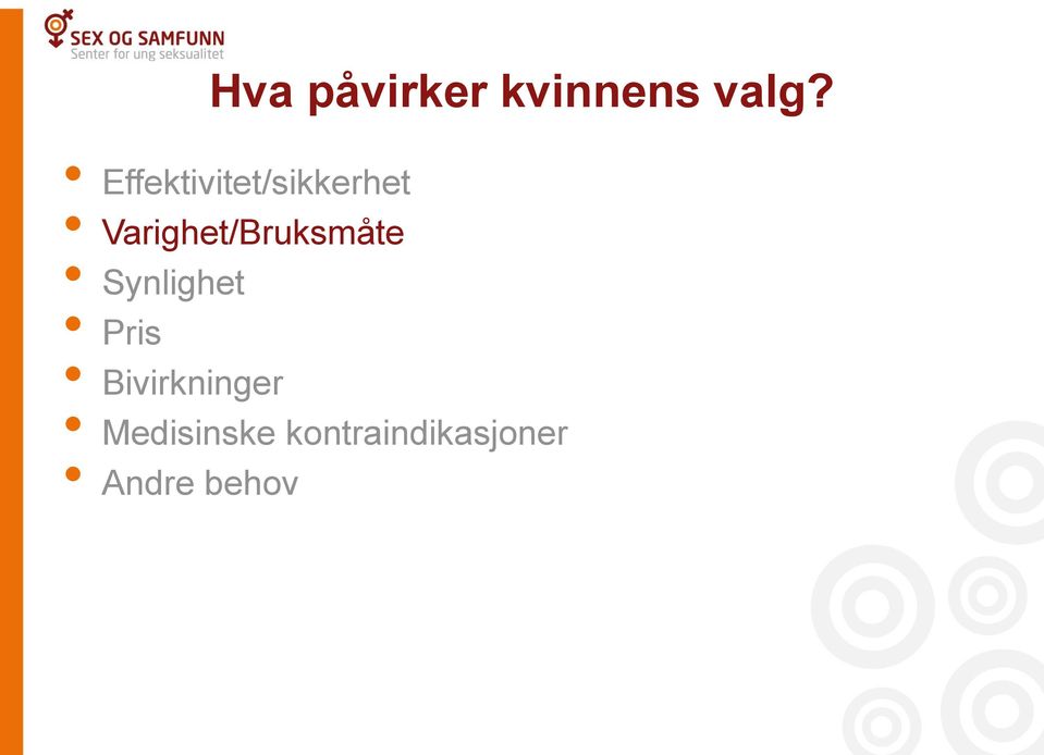 Varighet/Bruksmåte Synlighet Pris