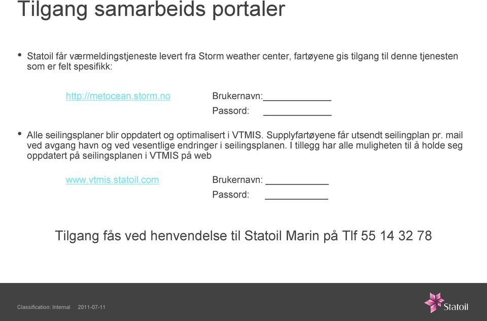 Supplyfartøyene får utsendt seilingplan pr. mail ved avgang havn og ved vesentlige endringer i seilingsplanen.