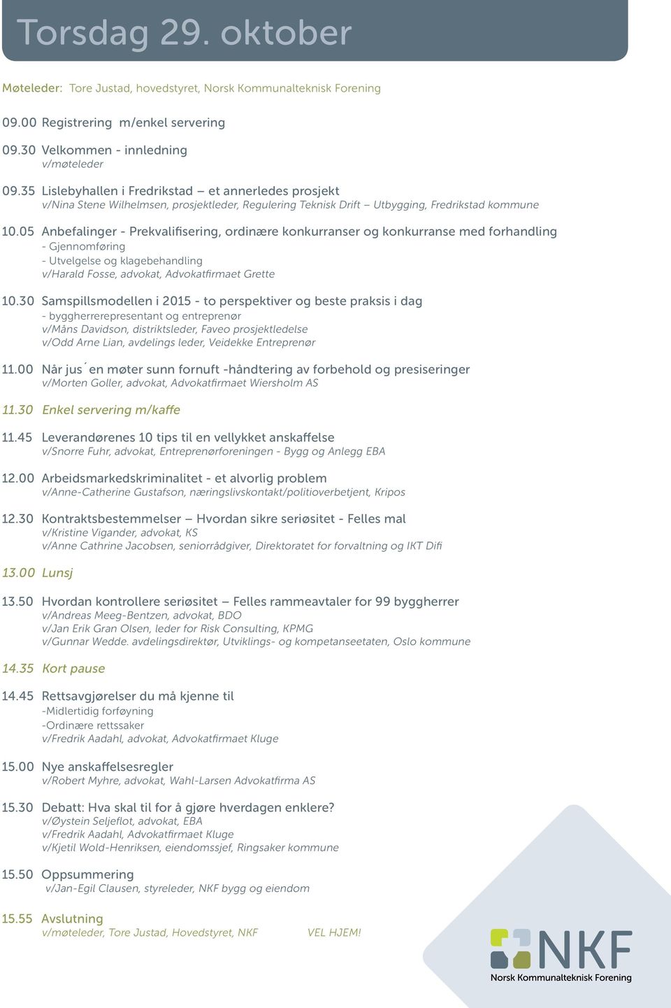 05 Anbefalinger - Prekvalifisering, ordinære konkurranser og konkurranse med forhandling - Gjennomføring - Utvelgelse og klagebehandling v/harald Fosse, advokat, Advokatfirmaet Grette 10.