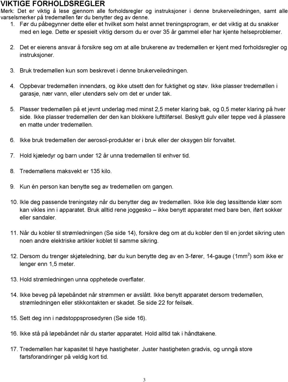 Dette er spesielt viktig dersom du er over 35 år gammel eller har kjente helseproblemer. 2.