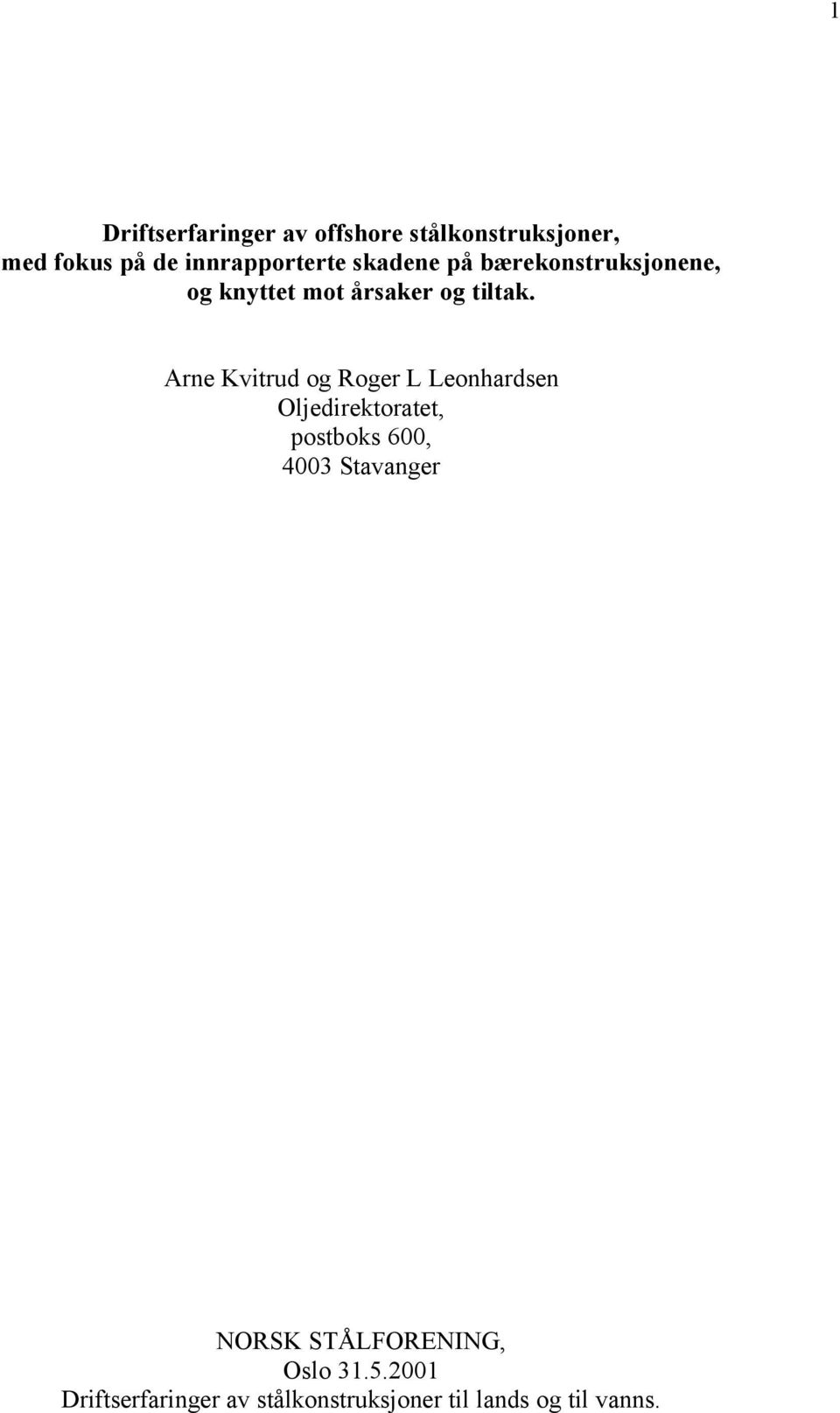 Arne Kvitrud og Roger L Leonhardsen Oljedirektoratet, postboks 600, 4003