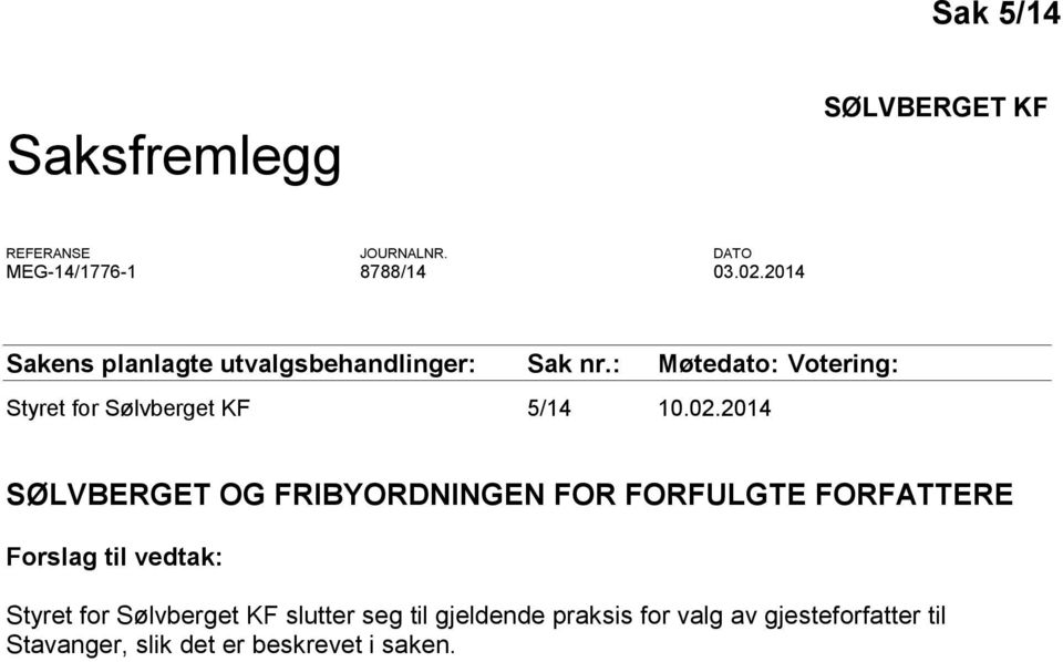 : Møtedato: Votering: Styret for Sølvberget KF 5/14 10.02.