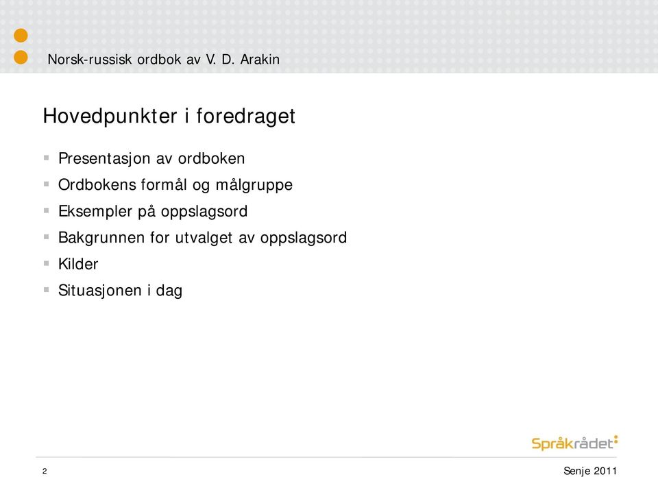 Eksempler på oppslagsord Bakgrunnen for