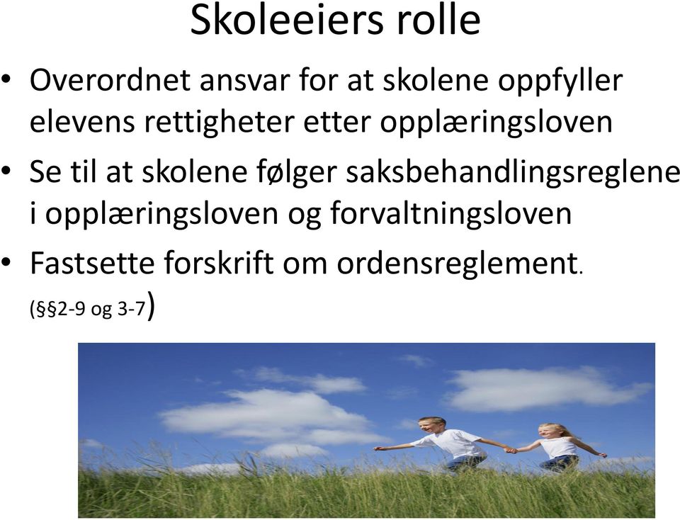 følger saksbehandlingsreglene i opplæringsloven og