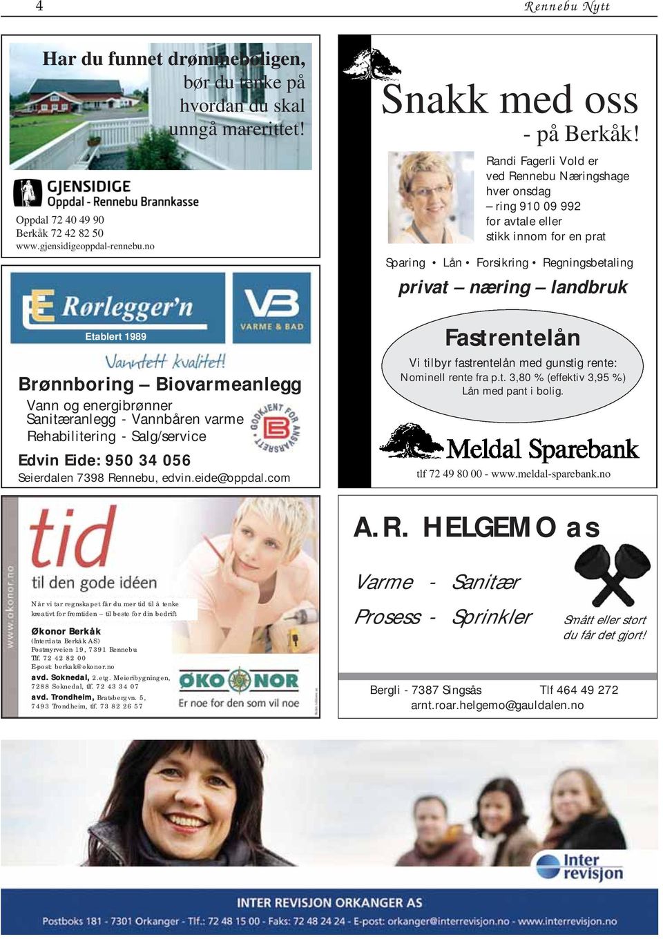 Brønnboring Biovarmeanlegg Vann og energibrønner Sanitæranlegg - Vannbåren varme Rehabilitering - Salg/service Edvin Eide: 950 34 056 Seierdalen 7398 Rennebu, edvin.eide@oppdal.