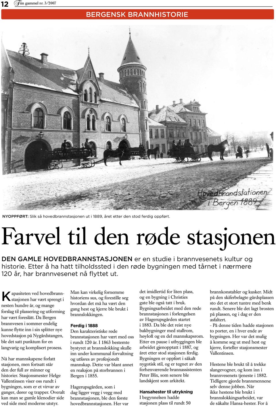 Etter å ha hatt tilholdssted i den røde bygningen med tårnet i nærmere 120 år, har brannvesenet nå flyttet ut.