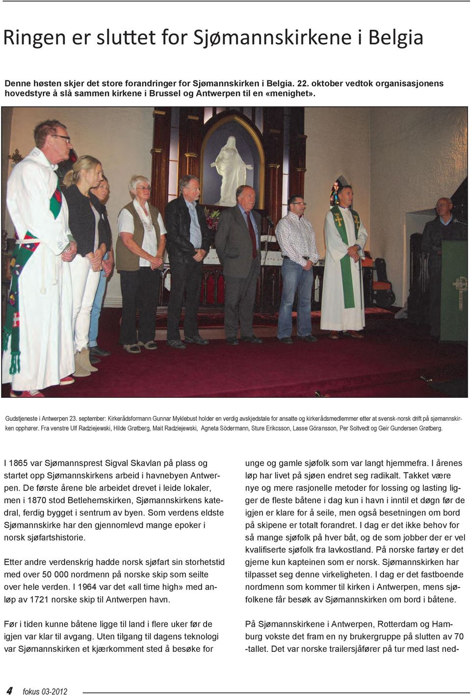 september: Kirkerådsformann Gunnar Myklebust holder en verdig avskjedstale for ansatte og kirkerådsmedlemmer etter at svensk-norsk drift på sjømannskirken opphører.