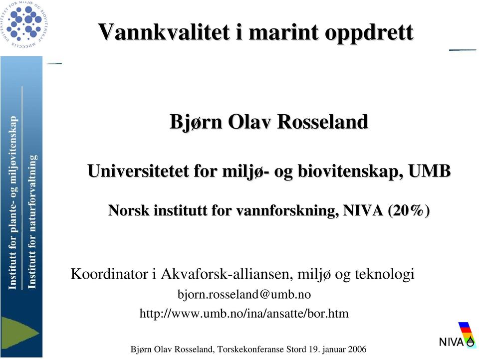 for vannforskning,, NIVA (20%) Koordinator i