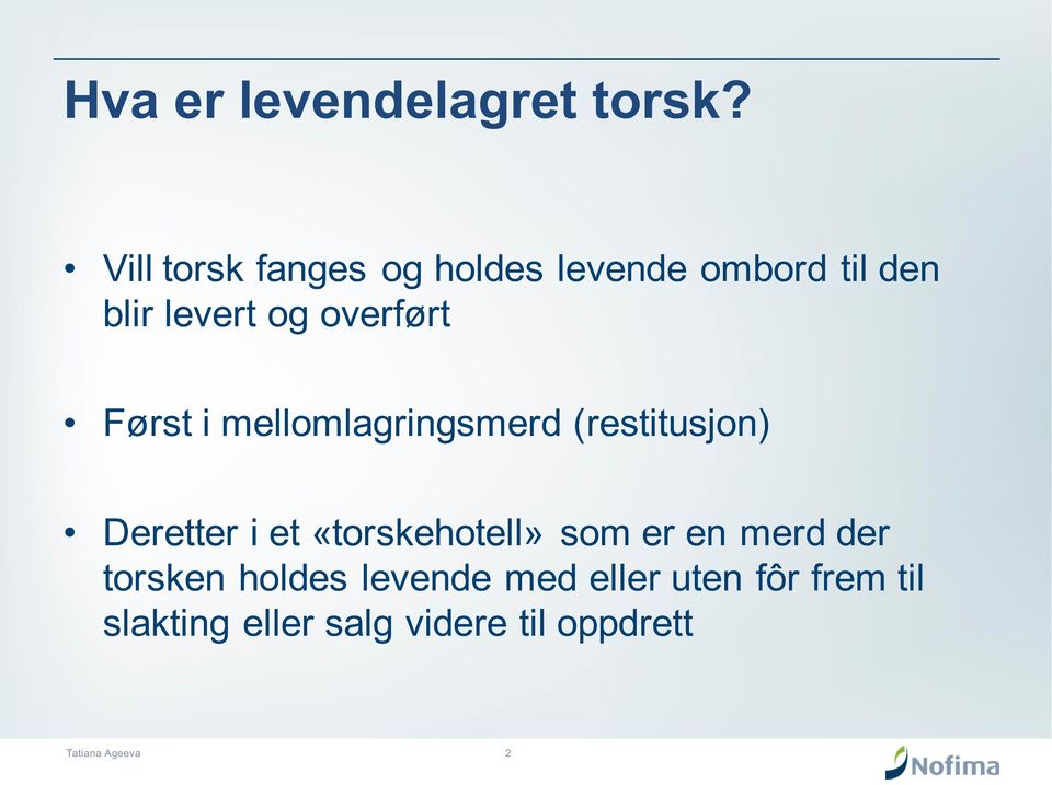 overført Først i mellomlagringsmerd (restitusjon) Deretter i et