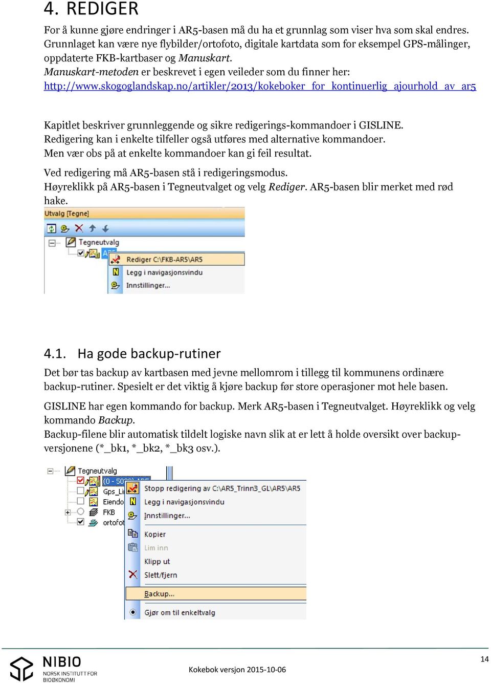 Manuskart-metoden er beskrevet i egen veileder som du finner her: http://www.skogoglandskap.