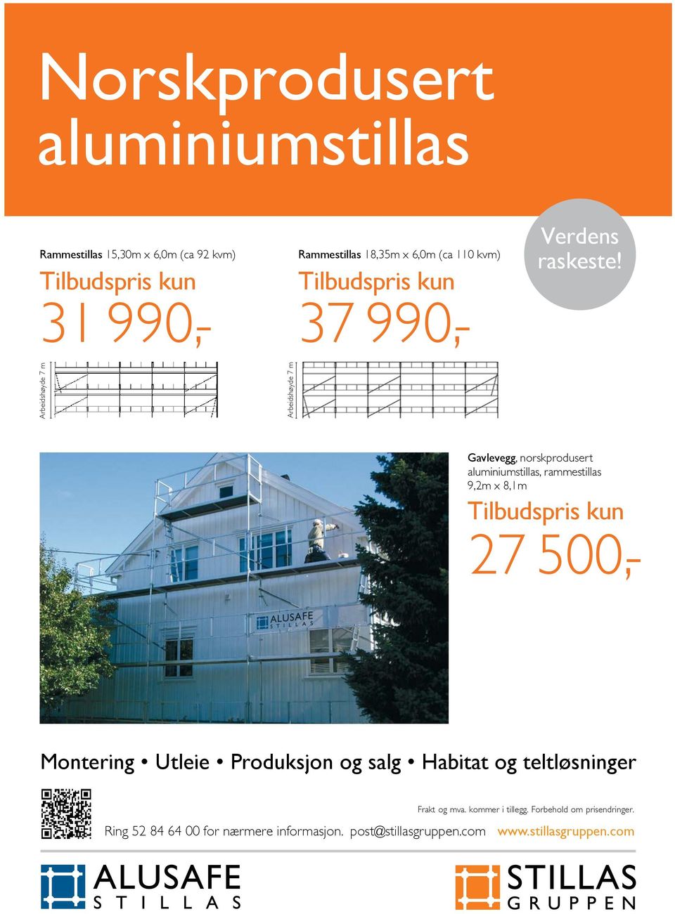 Arbeidshøyde 7 m Arbeidshøyde 7 m Gavlevegg, norskprodusert aluminiumstillas, rammestillas 9,2m x 8,1m Tilbudspris kun 27 500,-