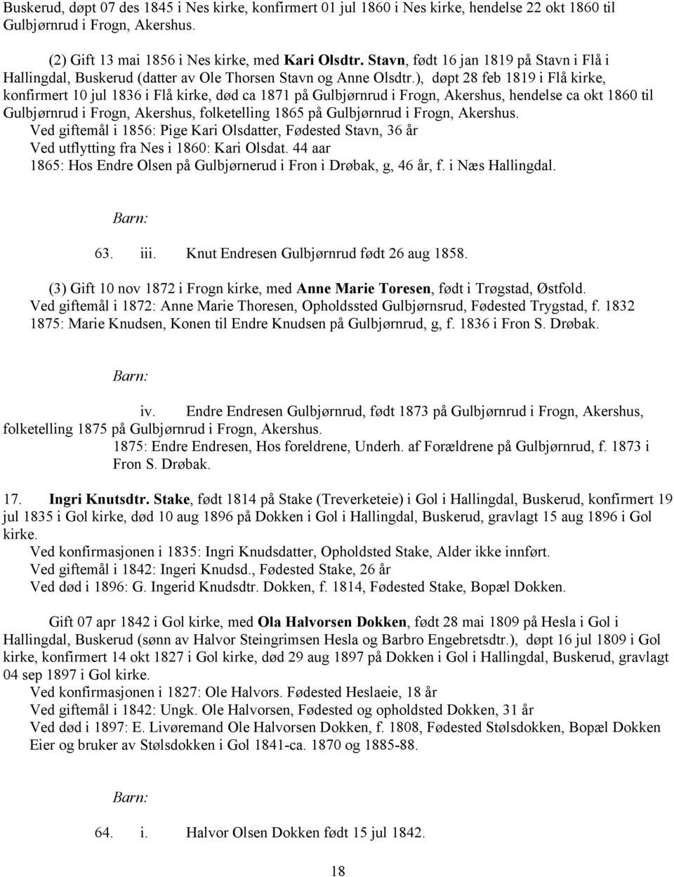 ), døpt 28 feb 1819 i Flå kirke, konfirmert 10 jul 1836 i Flå kirke, død ca 1871 på Gulbjørnrud i Frogn, Akershus, hendelse ca okt 1860 til Gulbjørnrud i Frogn, Akershus, folketelling 1865 på