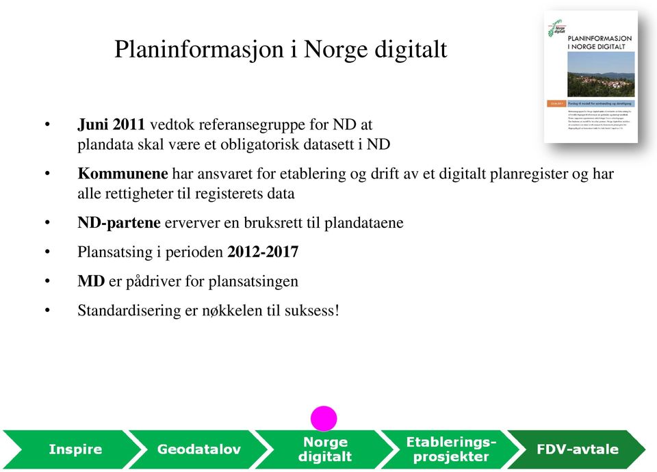 planregister og har alle rettigheter til registerets data ND-partene erverver en bruksrett til