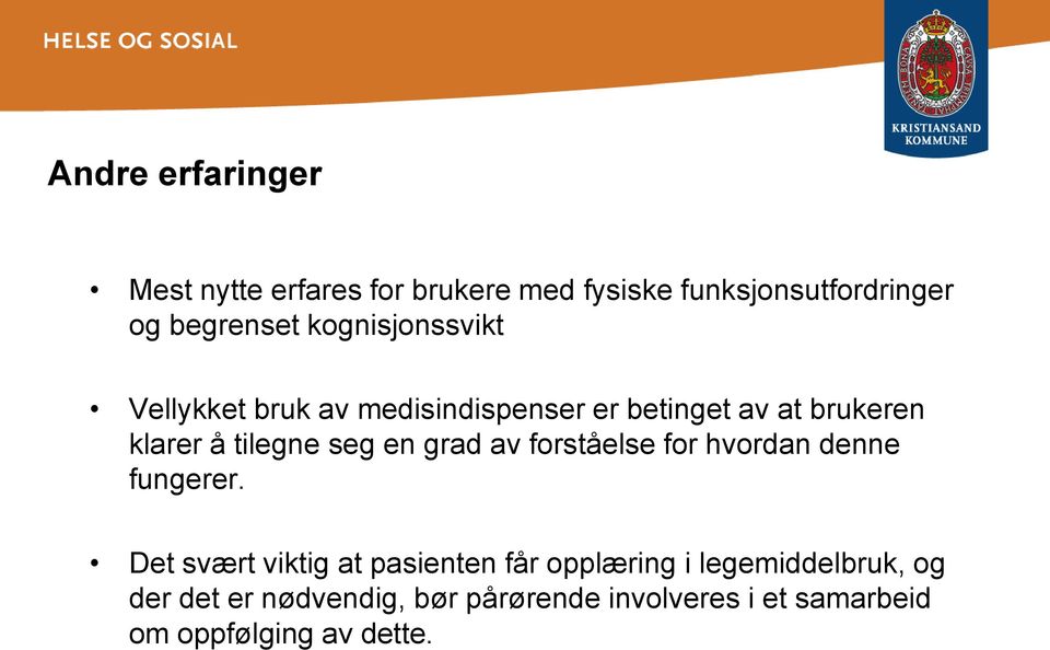 en grad av forståelse for hvordan denne fungerer.