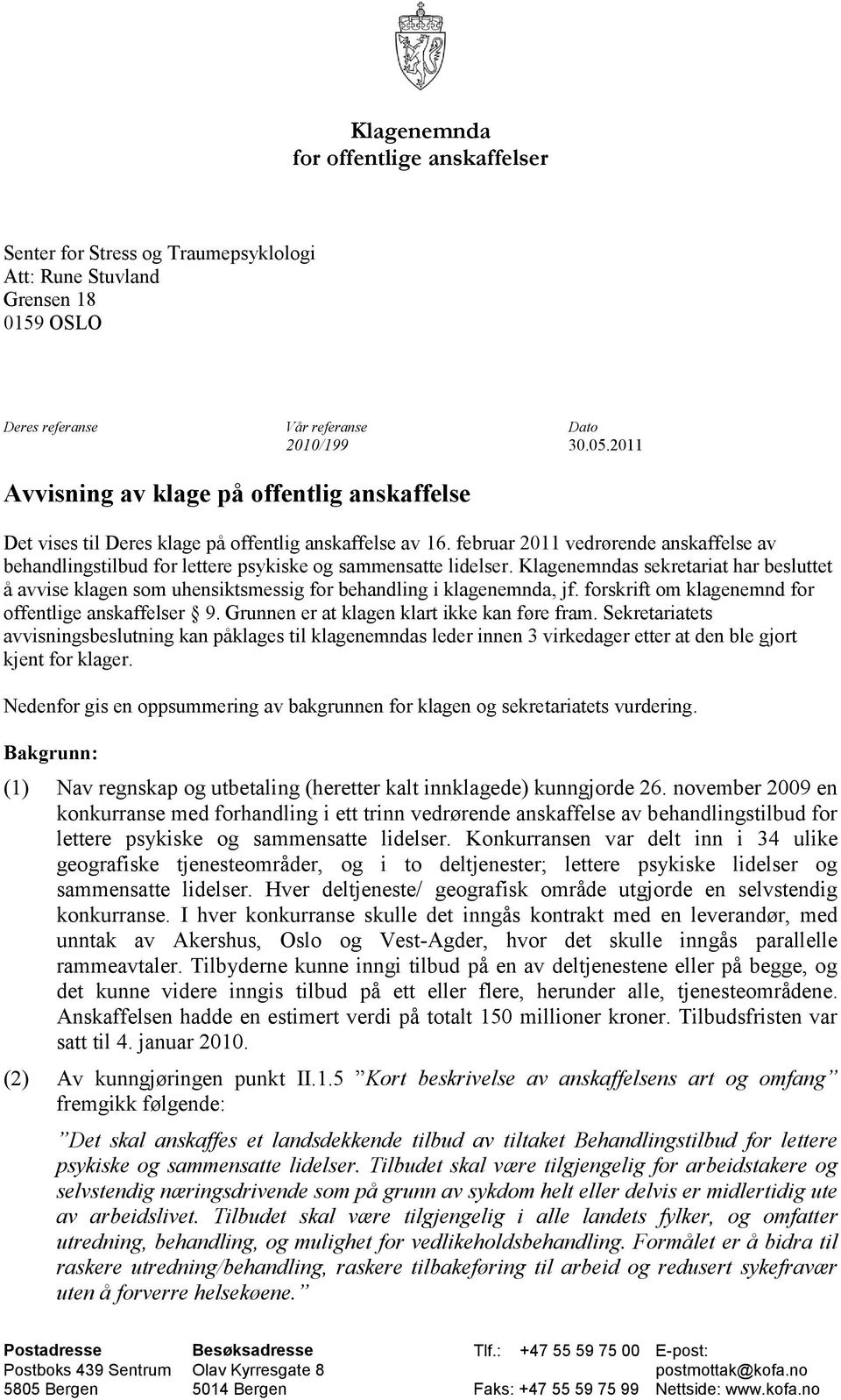 februar 2011 vedrørende anskaffelse av behandlingstilbud for lettere psykiske og sammensatte lidelser.