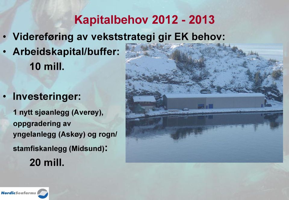 Investeringer: 1 nytt sjøanlegg (Averøy), oppgradering