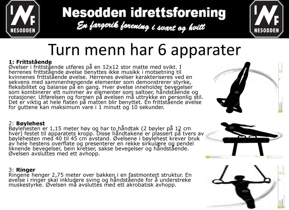 Herrenes øvelser karakteriseres ved en sekvens med sammenhengende elementer som demonstrerer styrke, fleksibilitet og balanse på en gang.